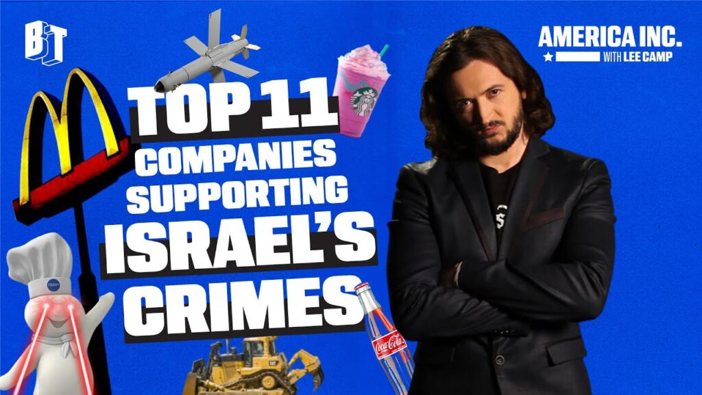 Top 11 Companies Supporting Israel’s Crimes | America Inc. w/ Lee Camp